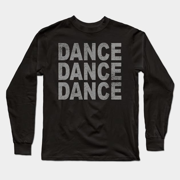 DANCE DANCE DANCE Long Sleeve T-Shirt by Victopia